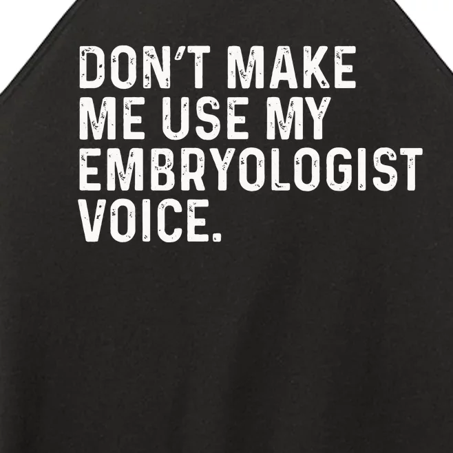 Don't Make Me Use My Embryologist Voice Funny Embryology Women’s Perfect Tri Rocker Tank