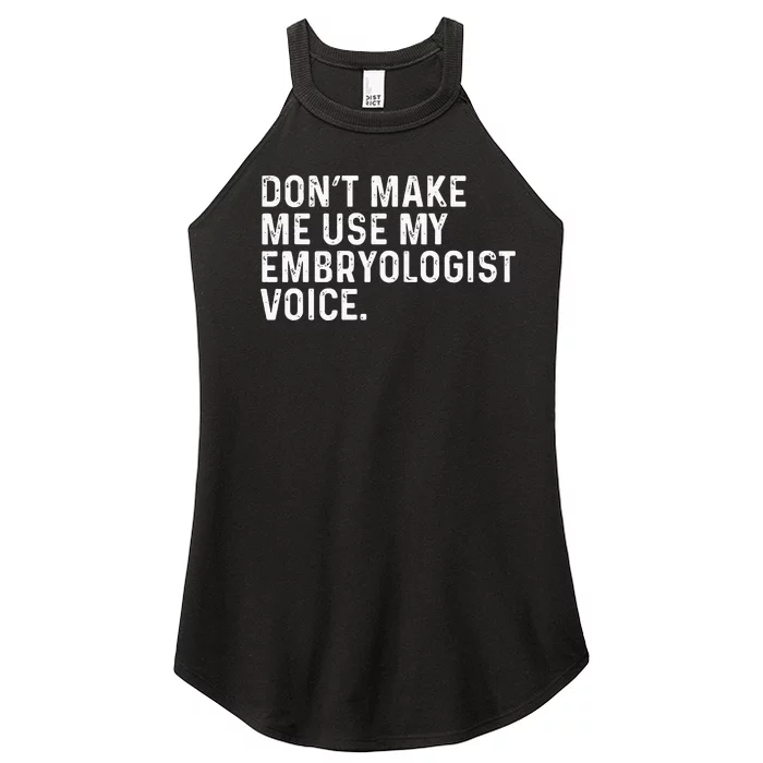 Don't Make Me Use My Embryologist Voice Funny Embryology Women’s Perfect Tri Rocker Tank