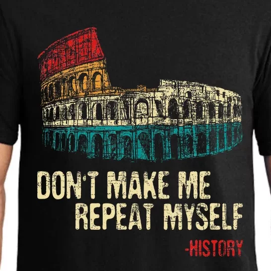 DonT Make Me Repeat Myself History Lover Historian Pajama Set