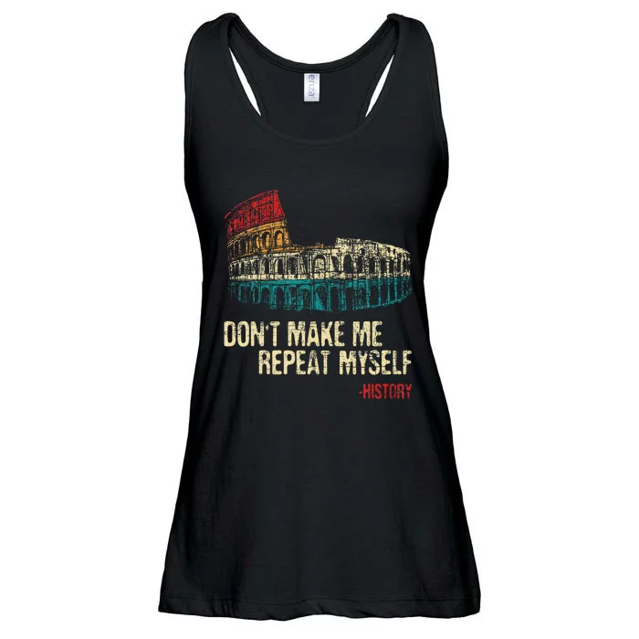 DonT Make Me Repeat Myself History Lover Historian Ladies Essential Flowy Tank