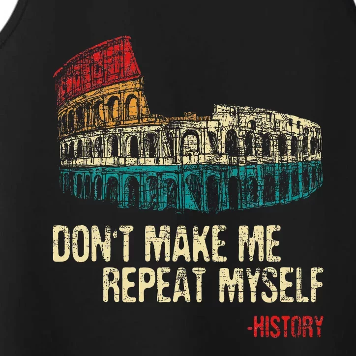 DonT Make Me Repeat Myself History Lover Historian Performance Tank