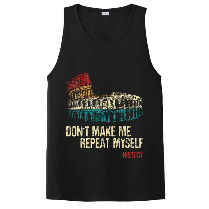 DonT Make Me Repeat Myself History Lover Historian Performance Tank