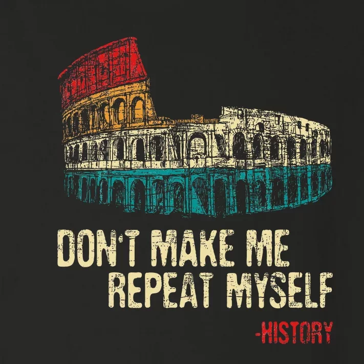 DonT Make Me Repeat Myself History Lover Historian Toddler Long Sleeve Shirt