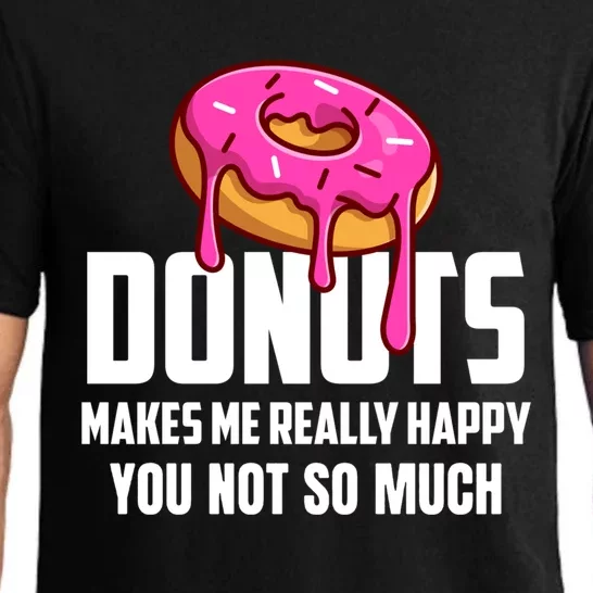 Donuts Makes Me Really Happy You Not So Much Loves Sweets Gift Pajama Set