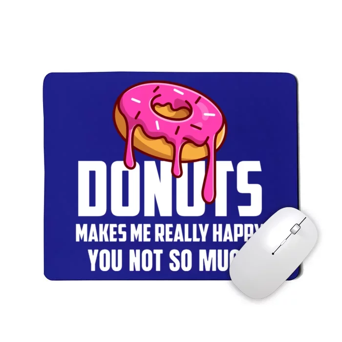 Donuts Makes Me Really Happy You Not So Much Loves Sweets Gift Mousepad