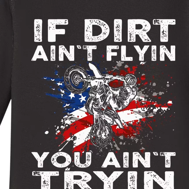 Dirtbike Motocross Mx If Dirt Aint Flyin You Aint Tryin Us Baby Long Sleeve Bodysuit