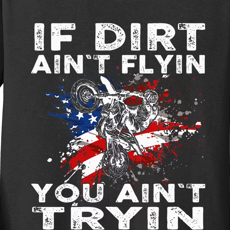 Dirtbike Motocross Mx If Dirt Aint Flyin You Aint Tryin Us Kids Long Sleeve Shirt