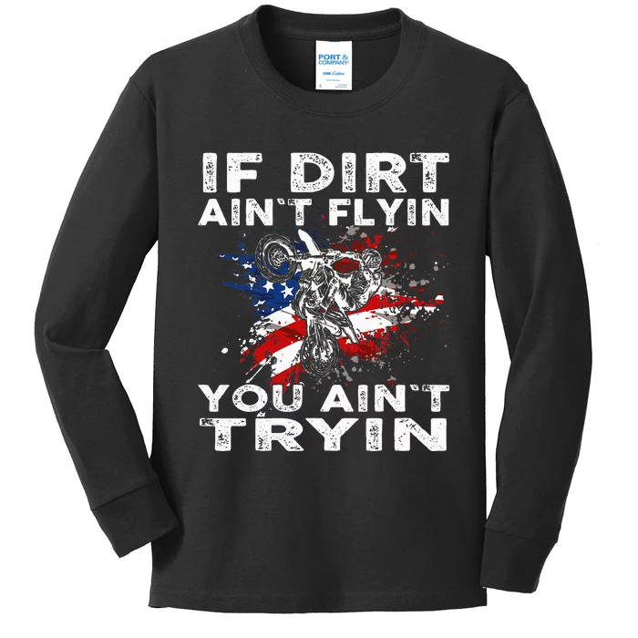 Dirtbike Motocross Mx If Dirt Aint Flyin You Aint Tryin Us Kids Long Sleeve Shirt