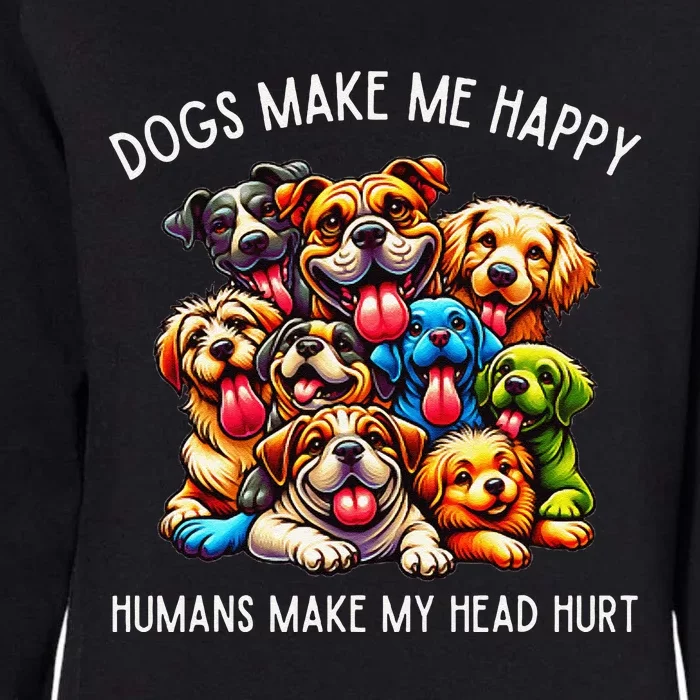 Dogs Make Me Happy Humans Make My Head Hurt Womens California Wash Sweatshirt