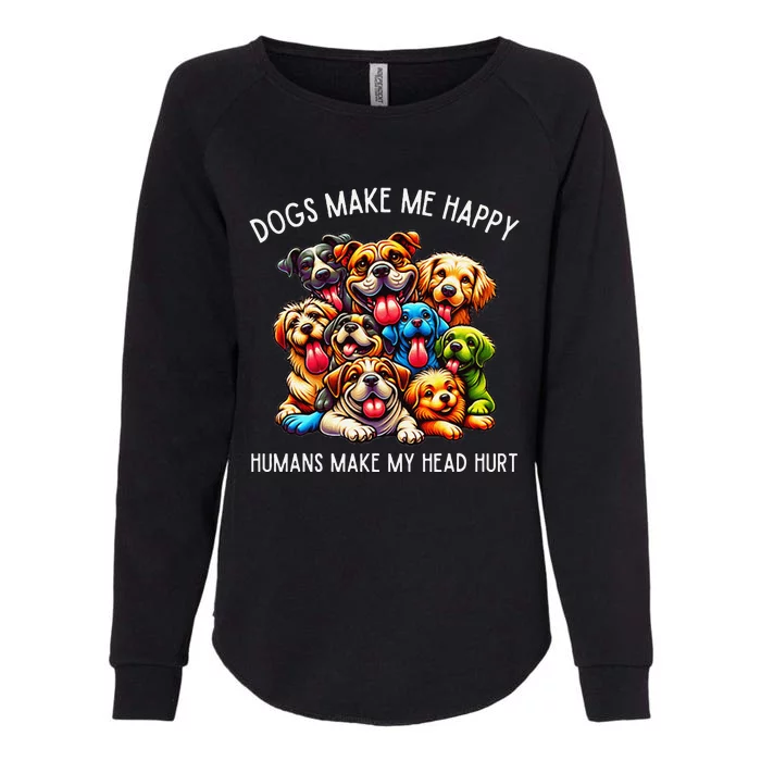 Dogs Make Me Happy Humans Make My Head Hurt Womens California Wash Sweatshirt