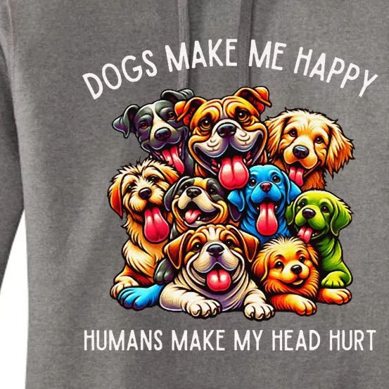 Dogs Make Me Happy Humans Make My Head Hurt Women's Pullover Hoodie