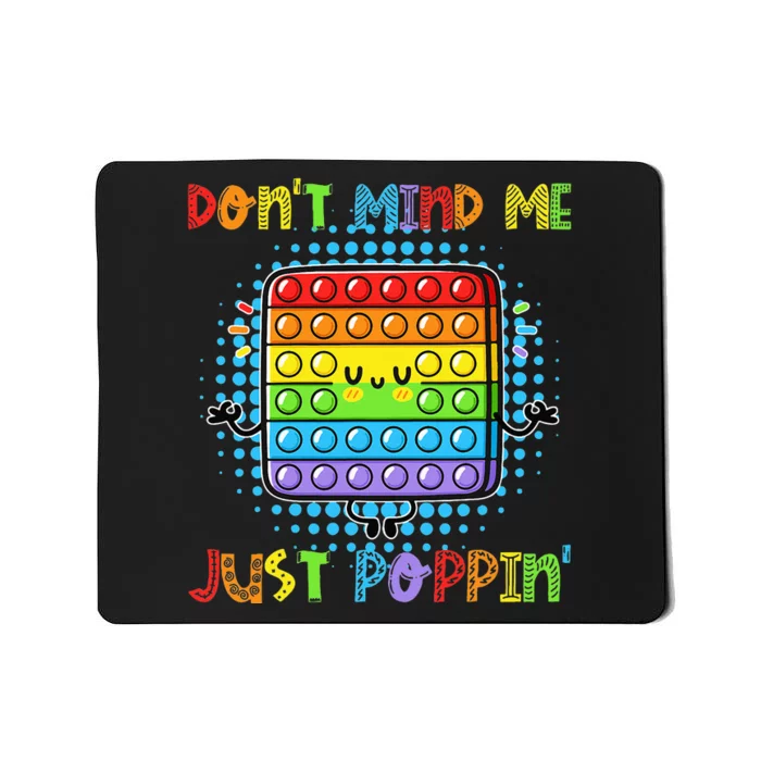 Don't Mind Me Just Poppin' Funny Pop It Game Fidget Toy Mousepad