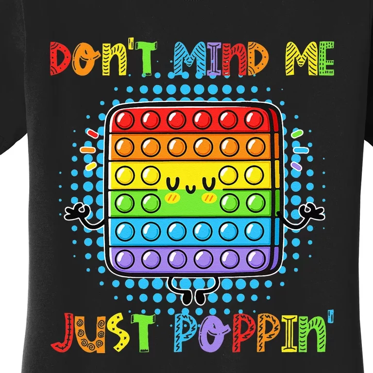 Don't Mind Me Just Poppin' Funny Pop It Game Fidget Toy Women's T-Shirt