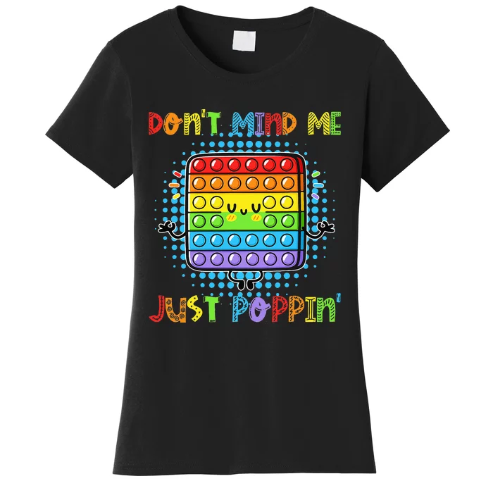 Don't Mind Me Just Poppin' Funny Pop It Game Fidget Toy Women's T-Shirt