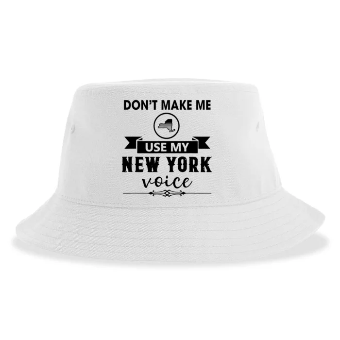 Dont Make Me Use My New York Voice Sustainable Bucket Hat