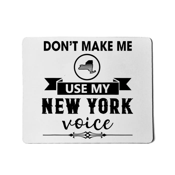 Dont Make Me Use My New York Voice Mousepad