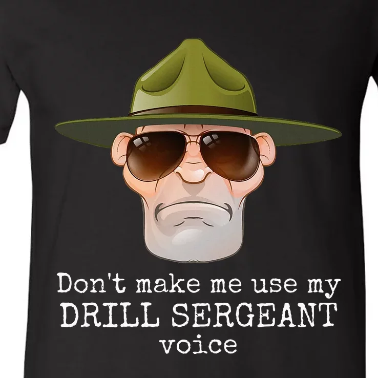 DonT Make Me Use My Drill Sergeant Voice With Sunglasses V-Neck T-Shirt