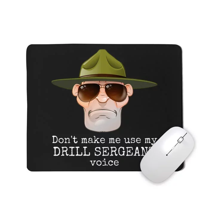 DonT Make Me Use My Drill Sergeant Voice With Sunglasses Mousepad