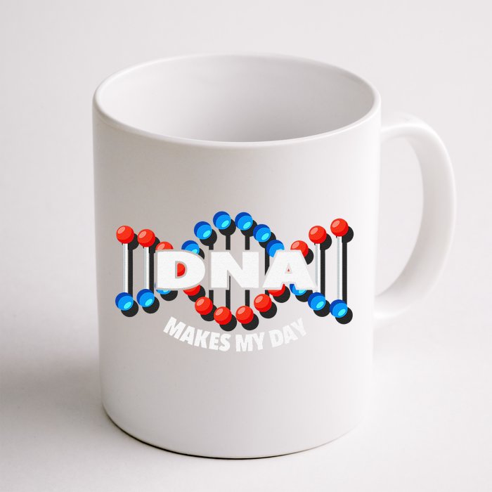 DNA Makes My Day Funny Molecular Biology Lover Front & Back Coffee Mug