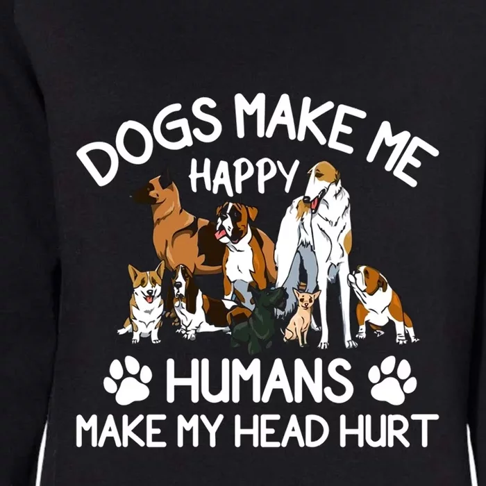 Dogs Make Me Happy Humans Make My Head Hurt Funny Dog Lover Womens California Wash Sweatshirt