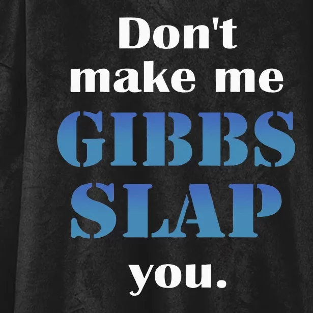 Don’T Make Me Gibbs Slap You Hooded Wearable Blanket