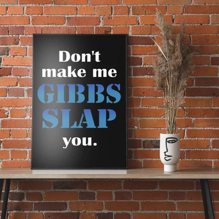 Don’T Make Me Gibbs Slap You Poster