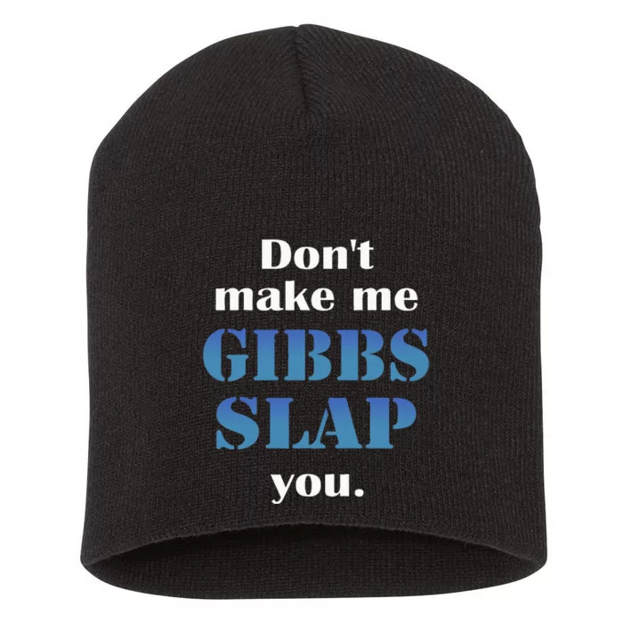 Don’T Make Me Gibbs Slap You Short Acrylic Beanie