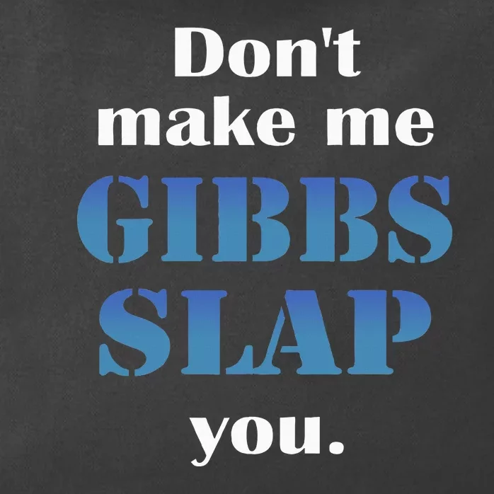 Don’T Make Me Gibbs Slap You Zip Tote Bag