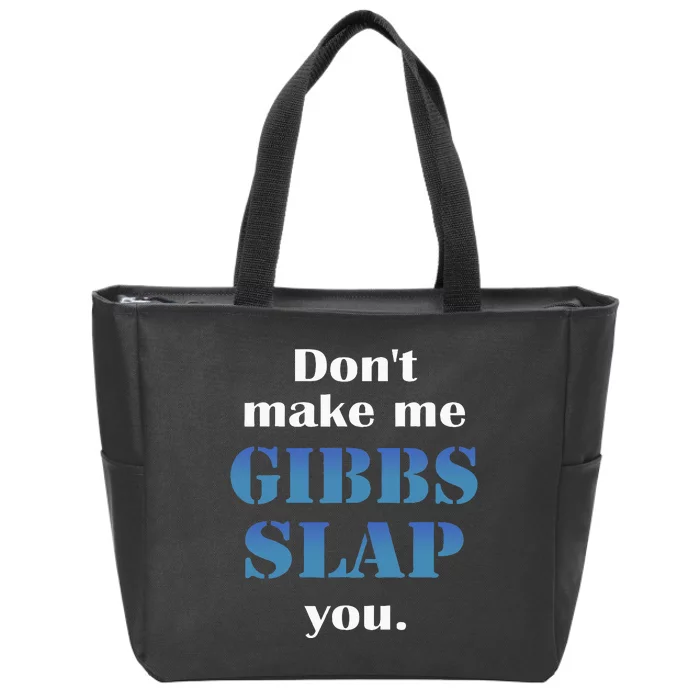 Don’T Make Me Gibbs Slap You Zip Tote Bag