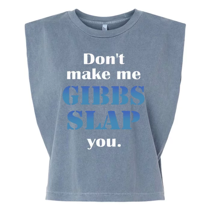 Don’T Make Me Gibbs Slap You Garment-Dyed Women's Muscle Tee