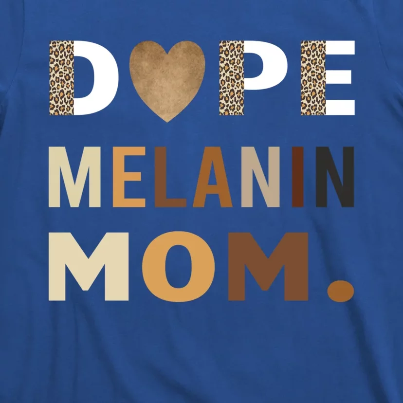 Dope Melanin Mom Leopard Print Dope Mom Black History Meaningful Gift T-Shirt