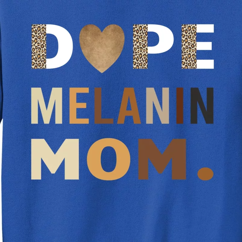 Dope Melanin Mom Leopard Print Dope Mom Black History Meaningful Gift Tall Sweatshirt