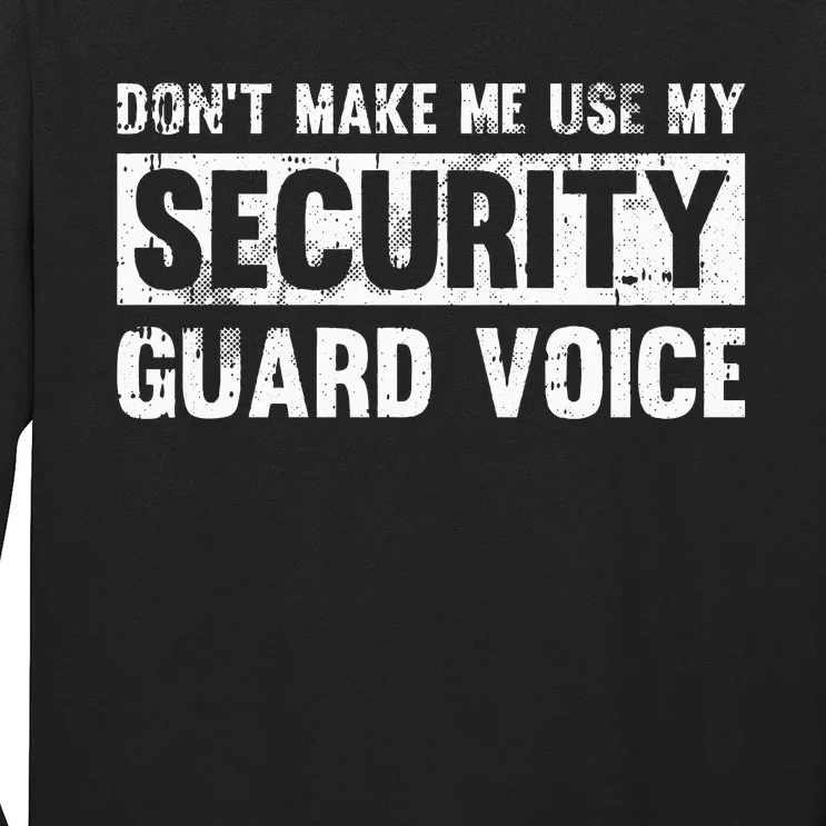 Don't Make Me Use My Security Guard Voice Security Guard Long Sleeve Shirt