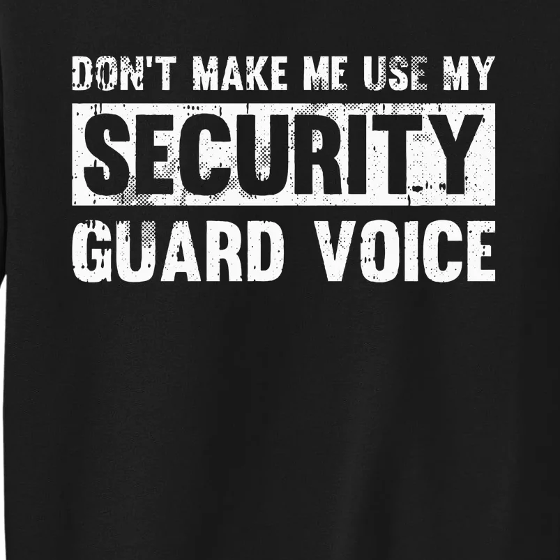 Don't Make Me Use My Security Guard Voice Security Guard Sweatshirt