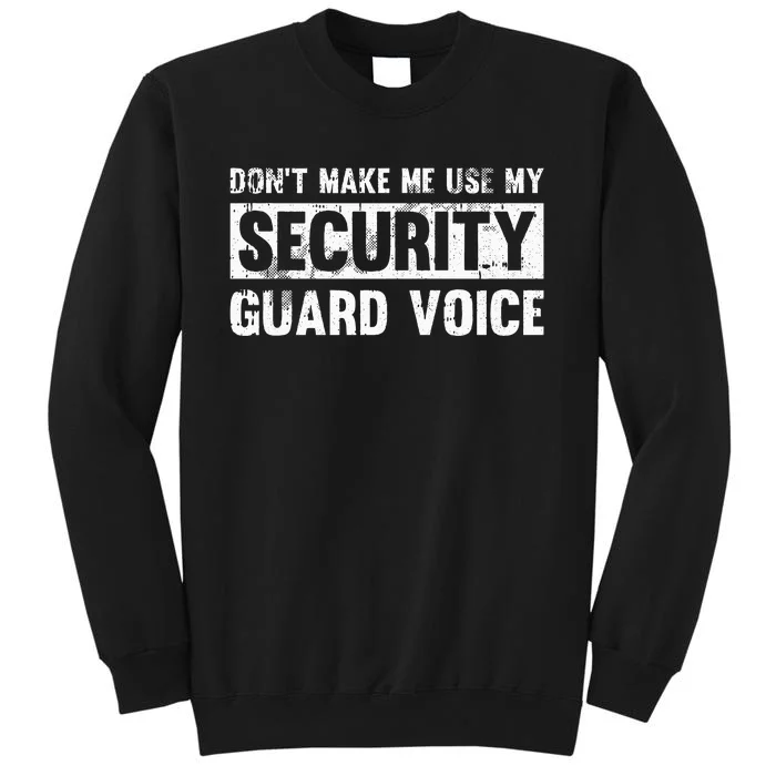 Don't Make Me Use My Security Guard Voice Security Guard Sweatshirt