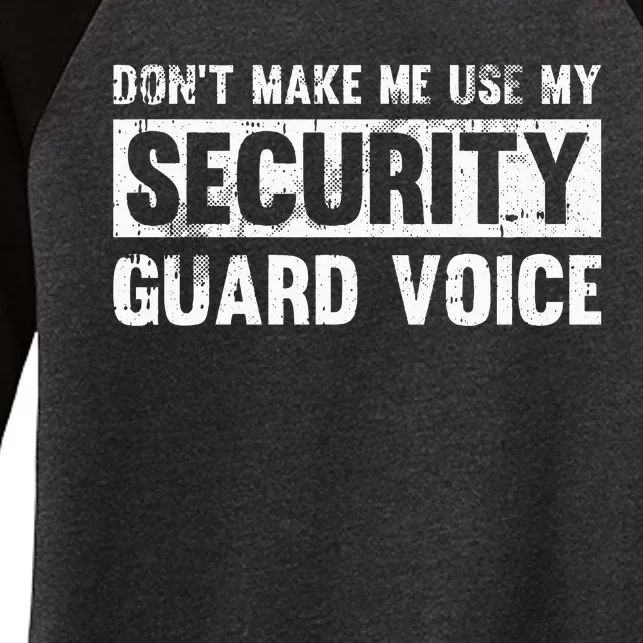 Don't Make Me Use My Security Guard Voice Security Guard Women's Tri-Blend 3/4-Sleeve Raglan Shirt