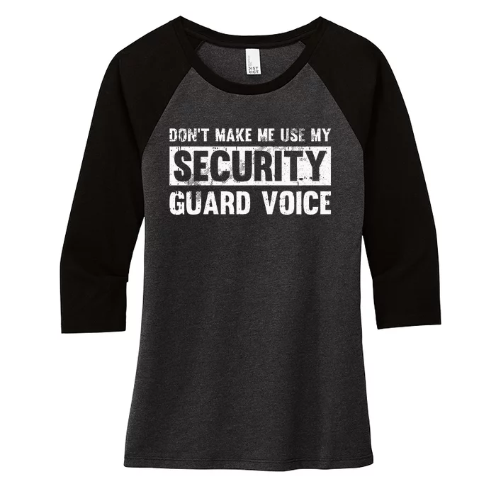 Don't Make Me Use My Security Guard Voice Security Guard Women's Tri-Blend 3/4-Sleeve Raglan Shirt