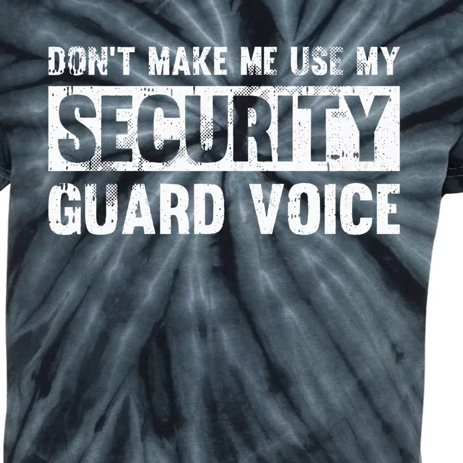 Don't Make Me Use My Security Guard Voice Security Guard Kids Tie-Dye T-Shirt