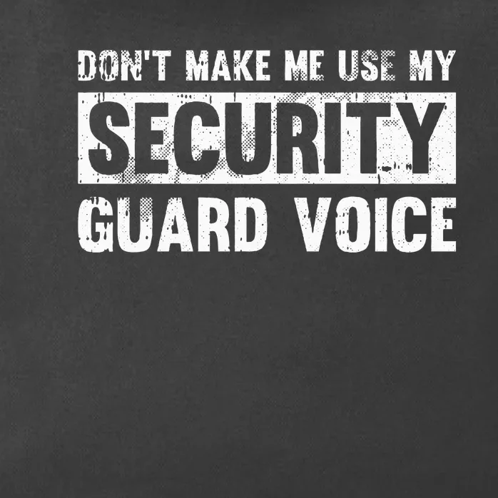 Don't Make Me Use My Security Guard Voice Security Guard Zip Tote Bag