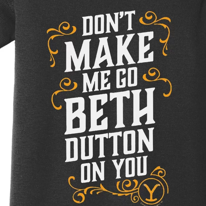 Dont Make Me Go Beth D.U.T.T..O.N On You Baby Bodysuit