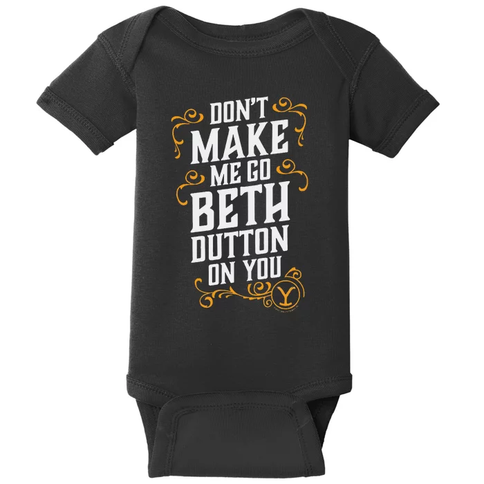 Dont Make Me Go Beth D.U.T.T..O.N On You Baby Bodysuit