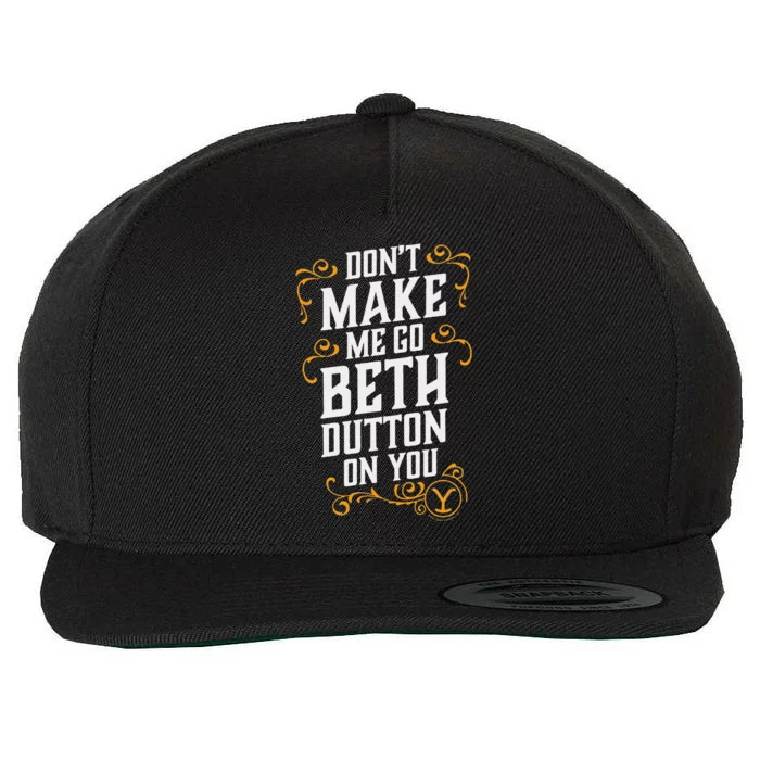 Dont Make Me Go Beth D.U.T.T..O.N On You Wool Snapback Cap