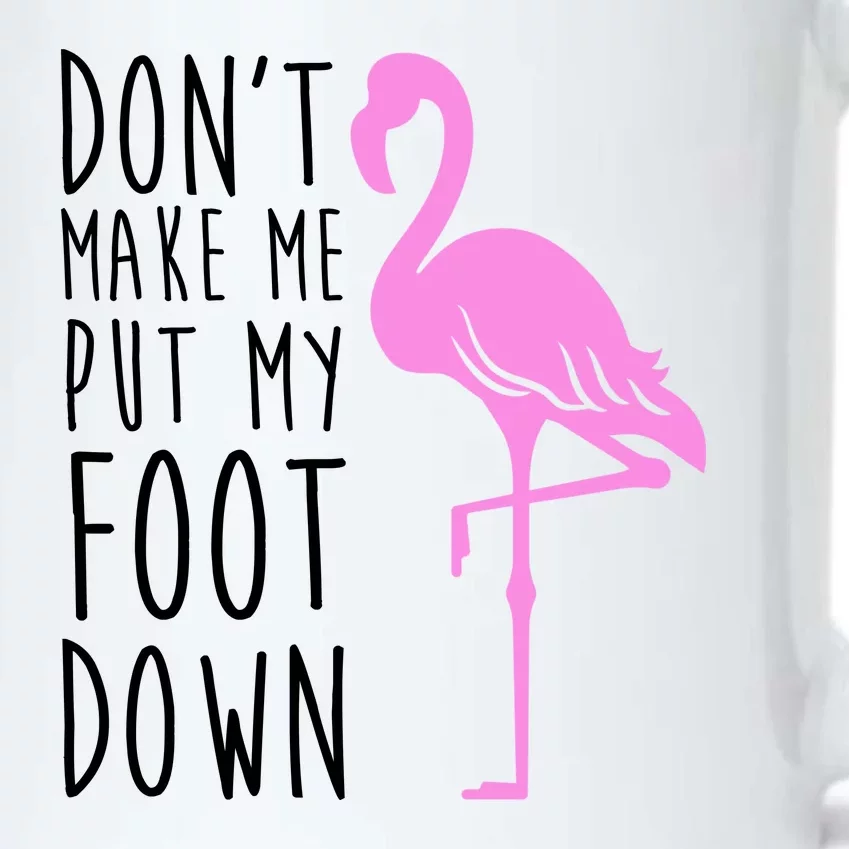 Don't Make Me Put My Foot Down Flamingo Black Color Changing Mug