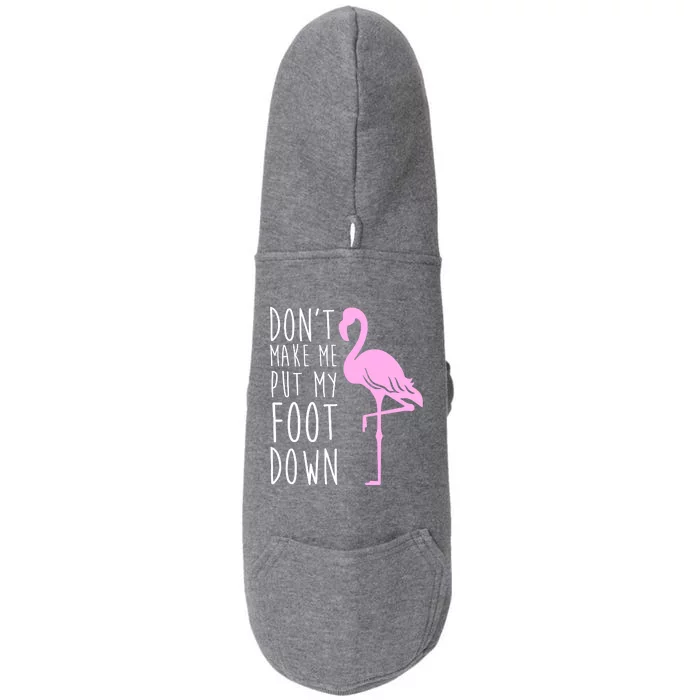 Don't Make Me Put My Foot Down Flamingo Doggie 3-End Fleece Hoodie