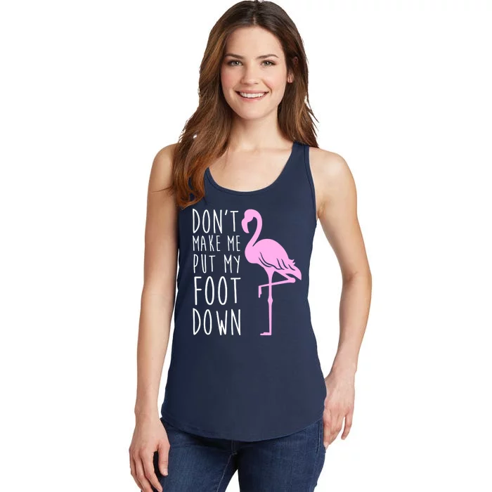 Don't Make Me Put My Foot Down Flamingo Ladies Essential Tank