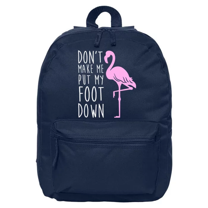 Don't Make Me Put My Foot Down Flamingo 16 in Basic Backpack