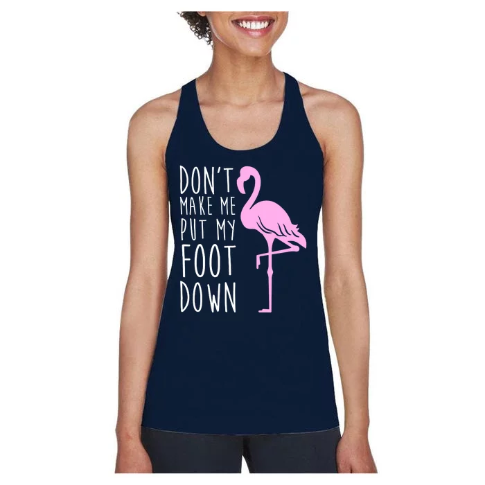 Don't Make Me Put My Foot Down Flamingo Women's Racerback Tank