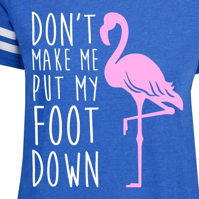 Don't Make Me Put My Foot Down Flamingo Enza Ladies Jersey Football T-Shirt