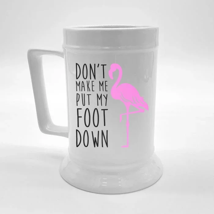 Don't Make Me Put My Foot Down Flamingo Front & Back Beer Stein