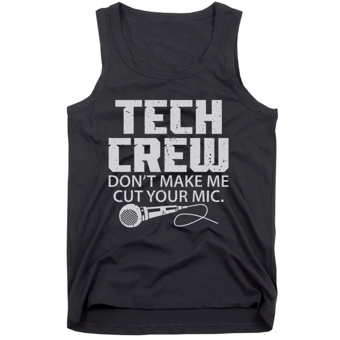 DonT Make Me Cut Your Mic Theater Tech Crew Novelty Tank Top